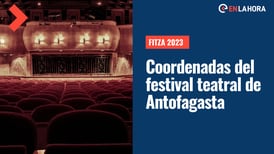 Fitza 2023: Fecha, lugar y quiénes se presentarán en el festival teatral de Antofagasta
