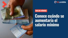 Sueldo Mínimo: ¿Cuándo se realizará el aumento del salario en Chile y hasta qué monto llegará?