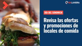 Día Internacional del Sándwich: Conoce qué ofertas y promociones hay este jueves 3 de noviembre