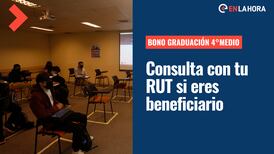 Bono Graduación Cuarto Medio: Aprende a consultar con tu RUT si eres beneficiario o beneficiaria