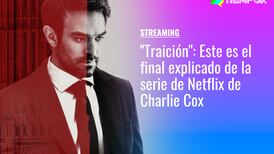 "Traición": Este es el final explicado de la serie de Netflix de Charlie Cox