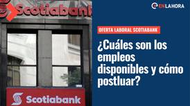 Banco Scotiabank busca trabajadores: Postula para trabajar en el primer banco en reducir sus horarios laborales en Chile
