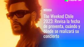 The Weeknd Chile 2023: Revisa la fecha de preventa, cuándo y dónde se realizará su concierto