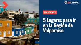 5 lugares imperdibles para visitar en la Región de Valparaíso