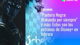 "Pantera Negra: Wakanda por siempre", "J-Hope in the box" y más: Estos son los estrenos de Disney+ en febrero