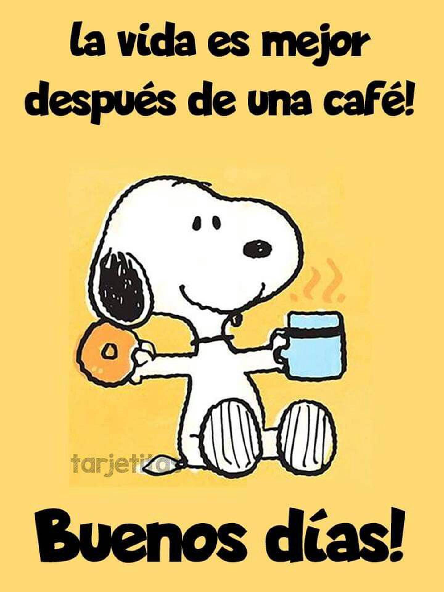 Snoopie tomando café y comiendo una dona con la frase "La vida es mejor después de un café. Buenos días!".