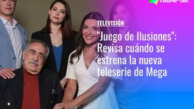 "Juego de Ilusiones": Cuándo se estrena la nueva teleserie diurna de Mega, protagonizada por Carolina Arregui y Julio Milostich