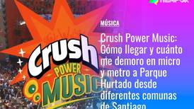 Crush Power Music 2022: Cómo llegar y cuánto me demoro en micro y metro a Parque Hurtado desde diferentes comunas de Santiago