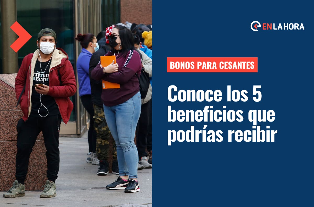 Bonos para Cesantes: Estos son los 5 beneficios que podrías recibir si estás sin trabajo