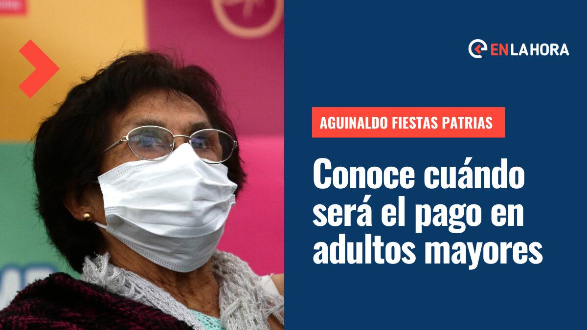 Aguinaldo Fiestas Patrias: Revisa cuándo será el pago para adultos mayores y cómo se hará