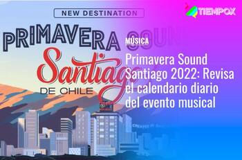 Primavera Sound Santiago 2022: Esta es la programación diaria de los artistas que se presentan en el Parque Bicentenario Cerrillos