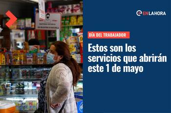 Feriado Irrenunciable: Estos son los comercios que funcionarán durante el Día del Trabajador
