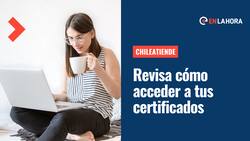 ChileAtiende: Revisa todos los certificados que puedes obtener desde su sitio web
