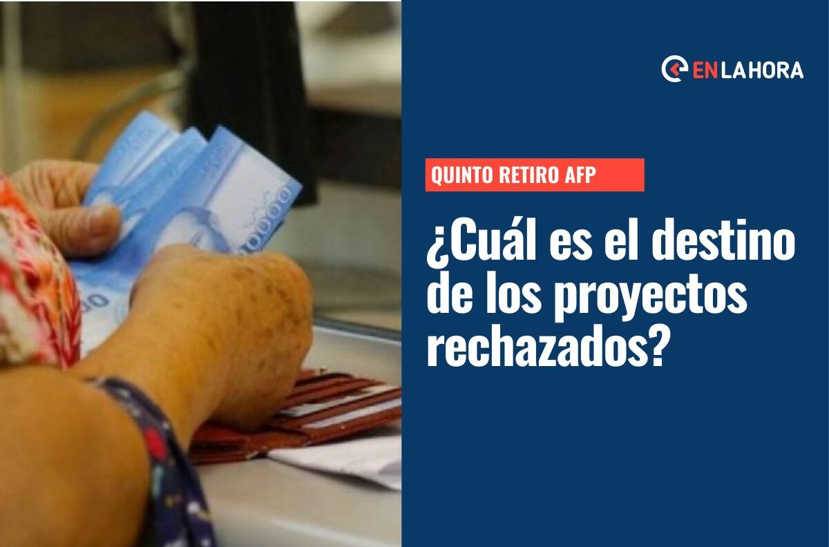 Quinto Retiro AFP: ¿Qué pasa ahora con los proyectos que fueron rechazados?