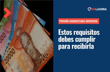 Pensión Garantizada Universal: Revisa qué requisitos debes cumplir para recibir los $193.917