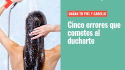 ¿Te bañas correctamente?: Cinco errores que se cometen al ducharse y que dañan la piel y cabello