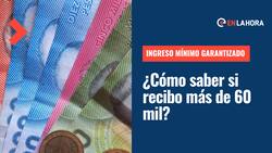 Ingreso Mínimo Garantizado: ¿Cómo saber si recibo más de $60 mil y cuándo se paga el beneficio?