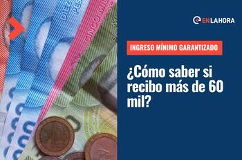 Ingreso Mínimo Garantizado: ¿Cómo saber si recibo más de $60 mil y cuándo se paga el beneficio?