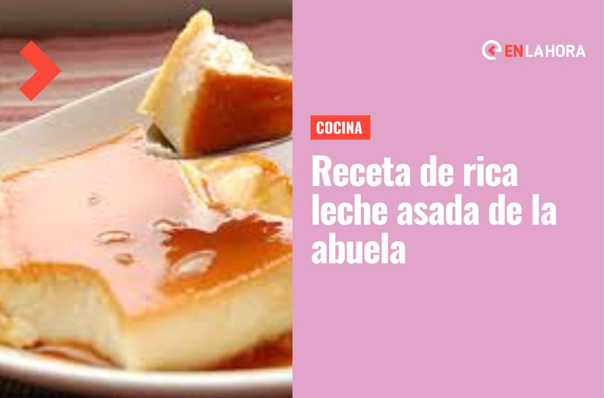 Leche asada: Receta de la abuela para hacer en casa