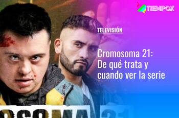 “Cromosoma 21”: De qué trata, cuándo y a qué hora ver la serie de Canal 13 que visibiliza el Síndrome de Down