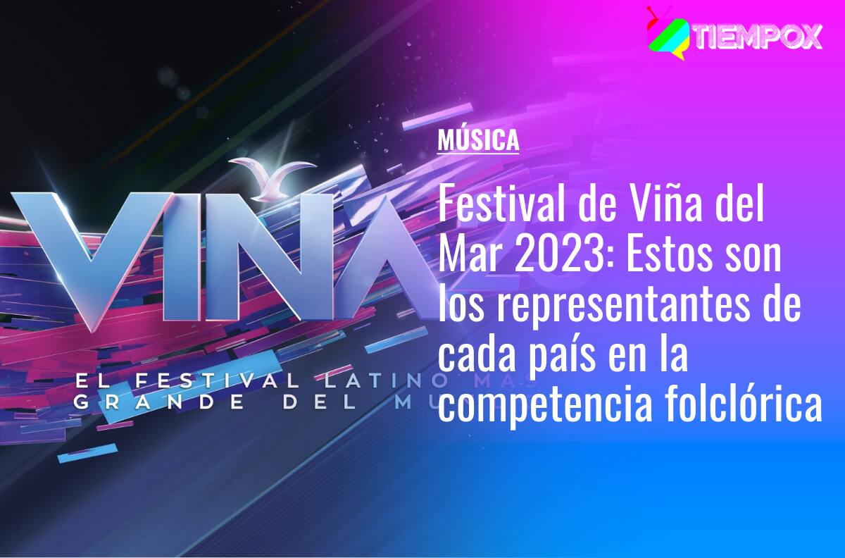 Festival de Viña 2023: Estos son los representantes de cada país en la competencia folclórica