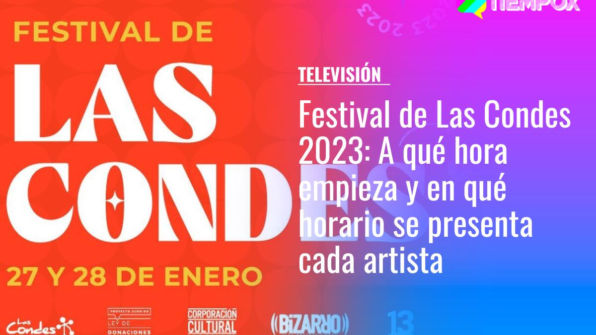 Festival de Las Condes 2023: A qué hora empieza y en qué horario se presenta cada artista y comediante este sábado 28 de enero