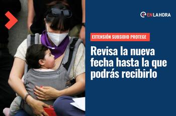 Extensión Subsidio Protege: ¿Hasta cuándo se podrá postular y cuántas personas serán beneficiadas?