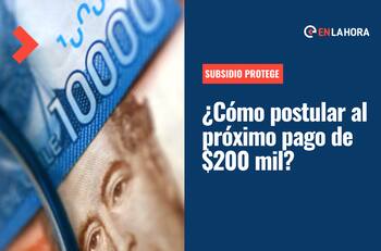 Subsidio Protege: En una semana se termina el plazo para postular por los $200 mil y aquí puedes revisar los requisitos para hacerlo