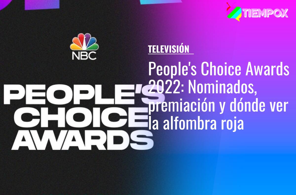 People's Choice Awards 2022: Revisa los nominados, y dónde ver la premiación y la alfombra roja