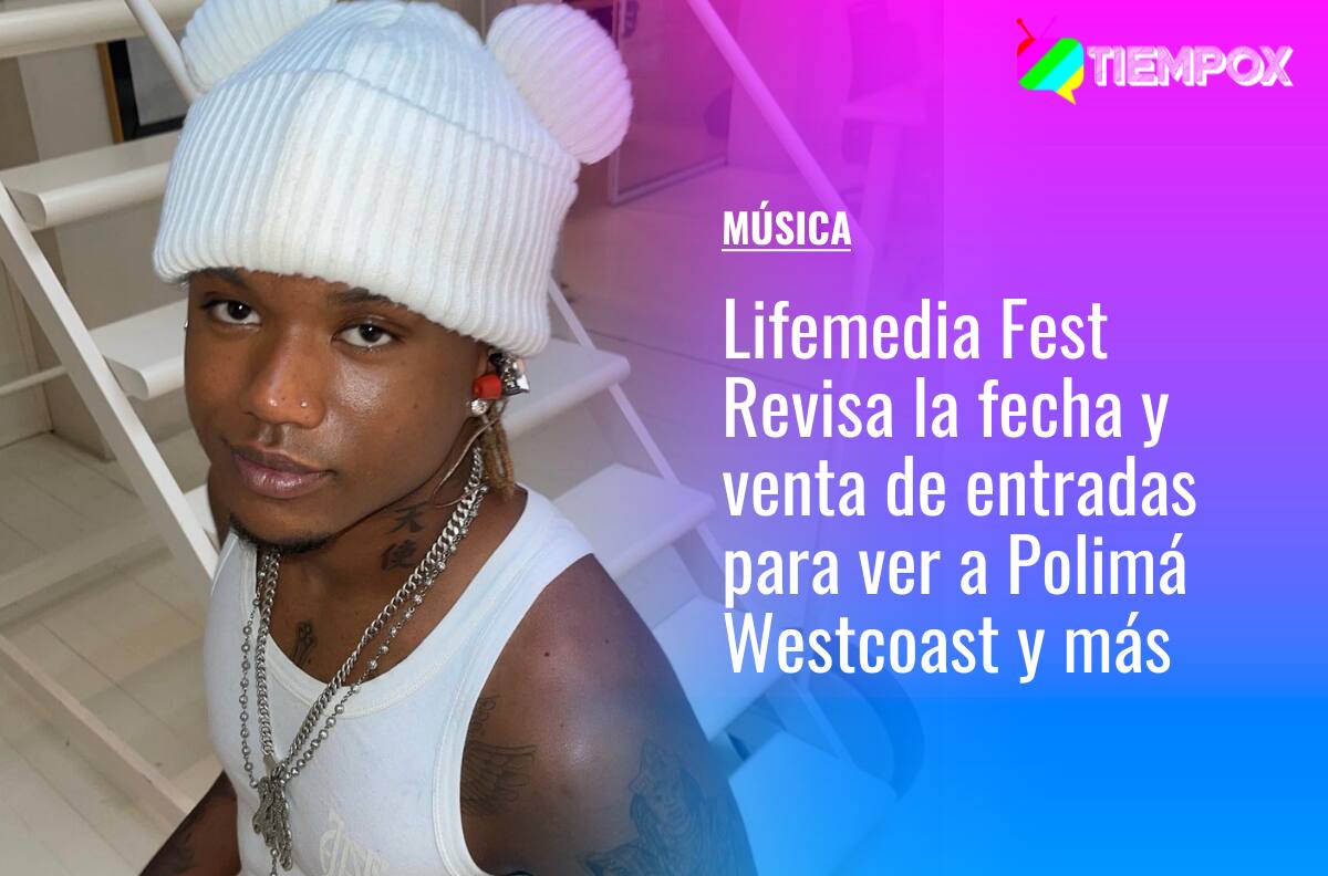 Lifemedia Fest: Revisa la fecha, recinto y venta de entradas para ver a Polimá Westcoast y más
