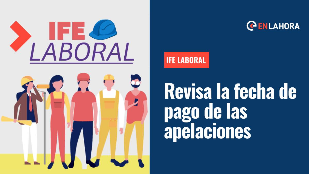 IFE Laboral: ¿Cuándo pagan las apelaciones en septiembre?