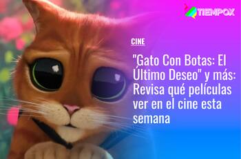 "Gato Con Botas: El Último Deseo" y más: Revisa qué películas ver en el cine esta semana