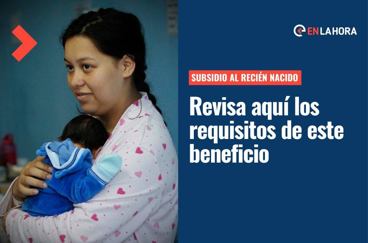 Subsidio Familiar al Recién Nacido: ¿Cuáles son los requisitos y qué duración tiene este bono?
