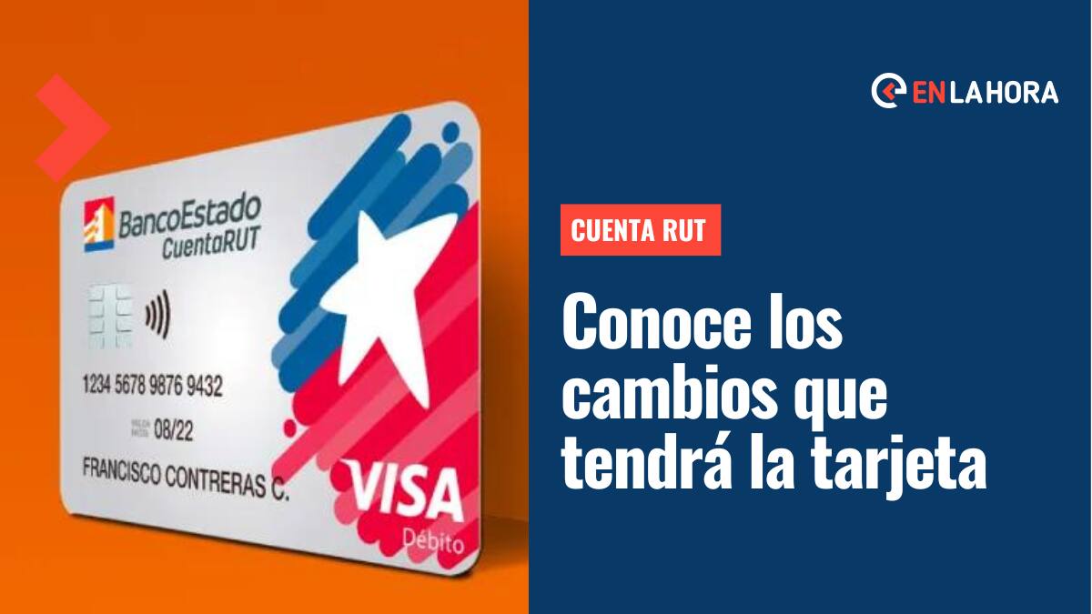 Cuenta Rut: Conoce los cambios que sufrirá la tarjeta del Banco Estado y desde cuándo comenzarán a operar