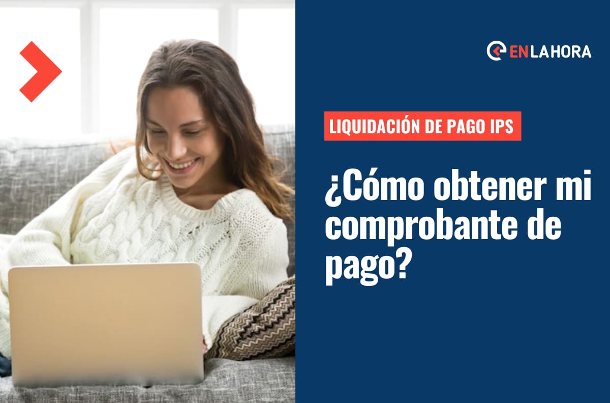 Liquidación de pago IPS: Conoce cómo puedes sacar el comprobante de pago de tus beneficios