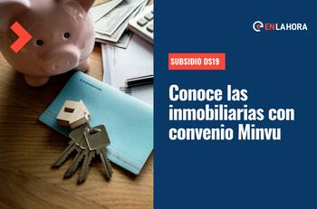 Subsidio DS19: Revisa cuáles son las inmobiliarias con las que puedes solicitar el aporte de más de $30 millones