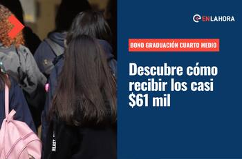 Bono Graduación Cuarto Medio: ¿Qué requisitos debo cumplir para obtener los casi $61 mil de este beneficio?