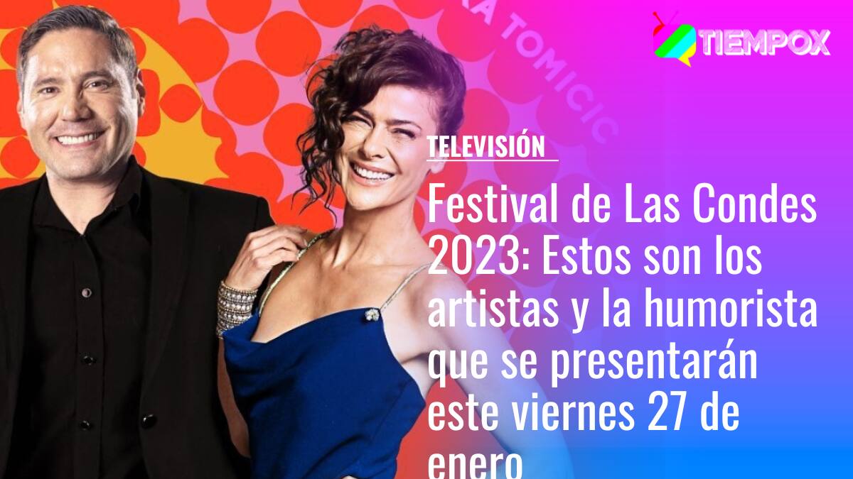 Festival de Las Condes 2023: Estos son los artistas y la humorista que se presentarán este viernes 27 de enero