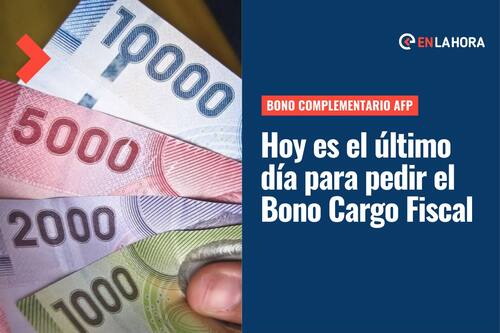 Bono Cargo Fiscal termina plazo hoy: Ve acá cómo tener el bono de $200 mil y cuándo se paga