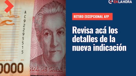 Retiro excepcional AFP: Conoce los nuevos detalles de la indicación y en qué etapa está