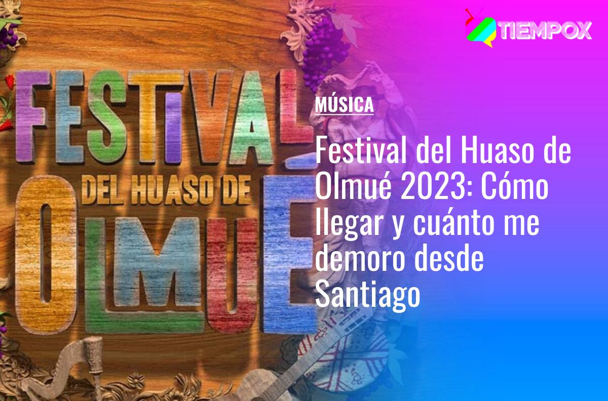 Festival del Huaso de Olmué 2023: Cómo llegar y cuánto me demoro desde Santiago