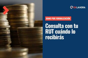 Bono por Formalización del Trabajo: Revisa con tu RUT cuándo recibirás el pago de este aporte