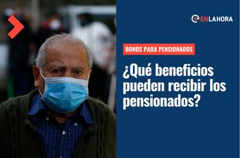 Bonos para Pensionados: ¿Cuáles son los bonos y subsidios a los que pueden acceder?