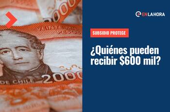 Subsidio Protege: ¿Quiénes pueden recibir $600 mil y dónde se solicita el beneficio?