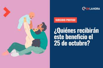 Subsidio Protege: ¿Quiénes recibirán este beneficio el 25 de octubre y cómo postular a él?