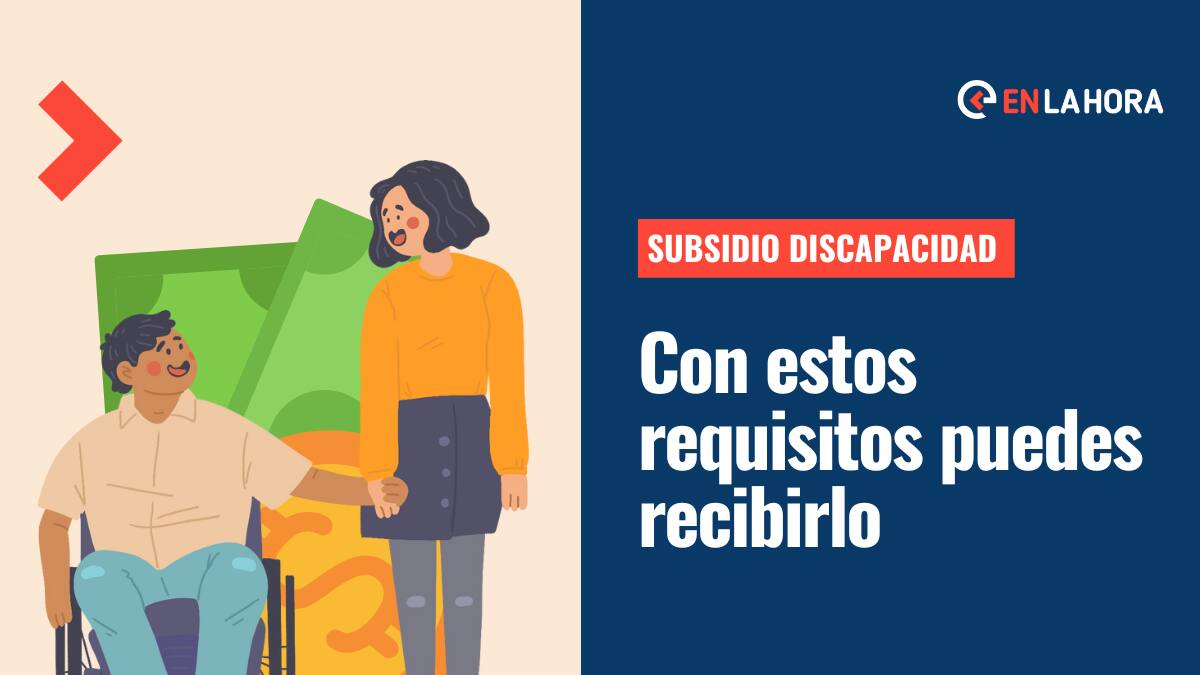 Subsidio de Discapacidad: Cumpliendo estos requisitos puedes recibir los más de $96 mil mensuales