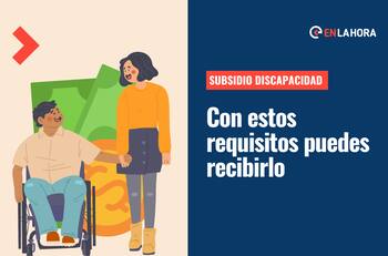Subsidio de Discapacidad: Cumpliendo estos requisitos puedes recibir los más de $96 mil mensuales