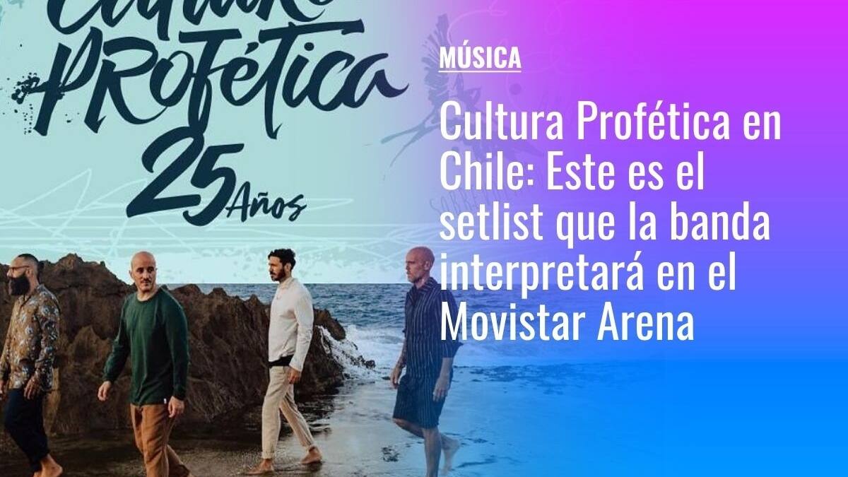 Cultura Profética en Chile: Este es el setlist que la banda interpretará en el Movistar Arena