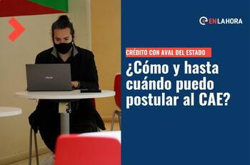Crédito con Aval del Estado: ¿Cómo y hasta cuándo puedo postular al CAE?