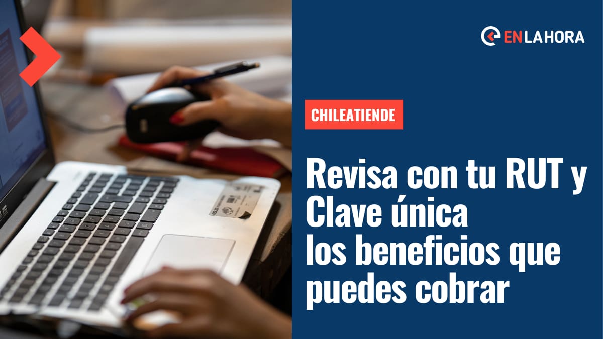 ChileAtiende: Ingresa tu Clave Única para conocer los beneficios que puedes cobrar según tu RUT